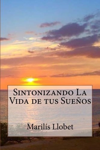 Sintonizando La Vida de tus Sueños (Spanish Edition)