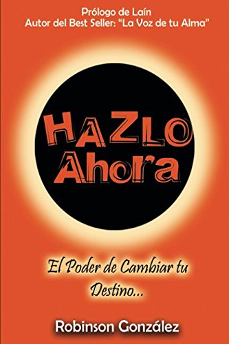 Hazlo Ahora: El Poder de Cambiar tu Destino edición español