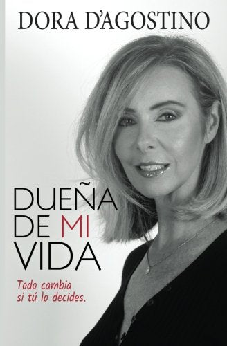 Dueña de mi vida: Todo cambia si tu lo decides libro