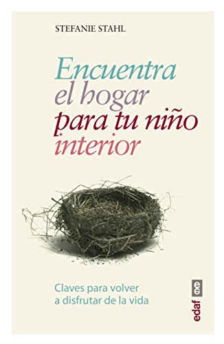 Encuentra el hogar para tu niño interior (Spanish Edition)