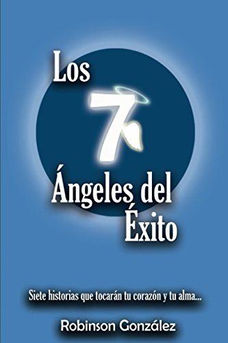 Los 7 Ángeles del Éxito: Siete historias