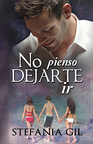 Libro: No pienso dejarte ir (Spanish Edition)