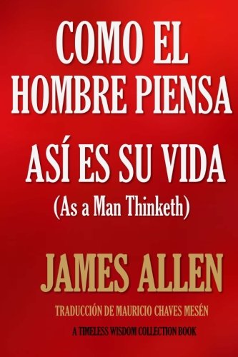 Como un hombre piensa, así es su vida.