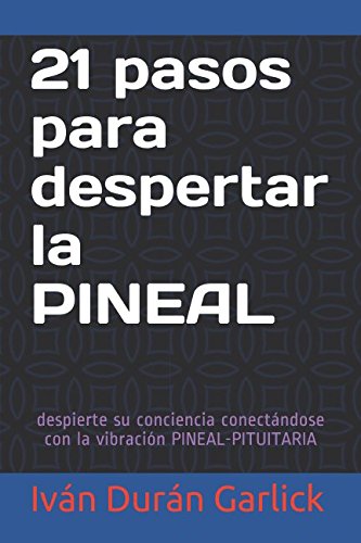 libro 21 pasos para despertar la PINEAL