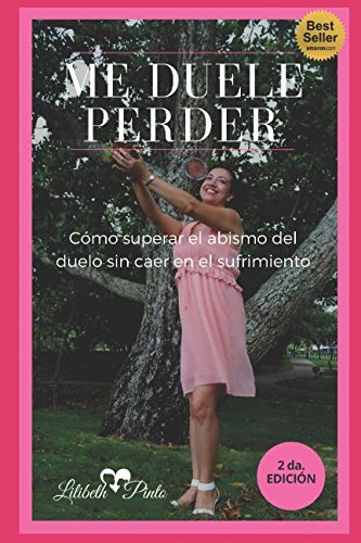 Me duele perder Cómo superar el abismo del duelo libro