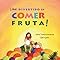 ¡Qué divertido es comer fruta! (Edición Español)