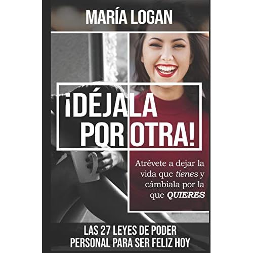 Déjala Por Otra: Atrévete a dejar la vida que tienes