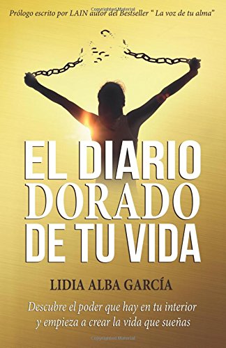 El diario dorado de tu vida: Descubre el poder que hay en tu