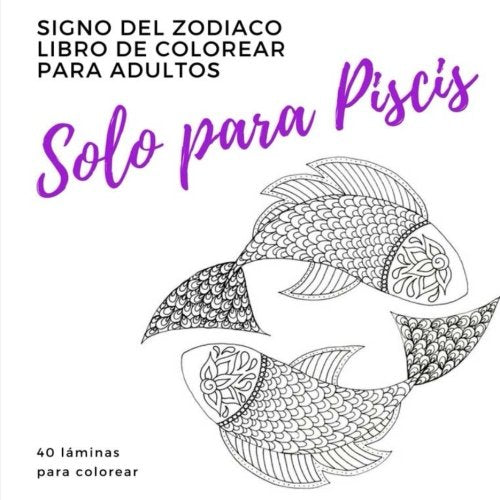 Solo para Piscis un libro de colorear para adultos: signo