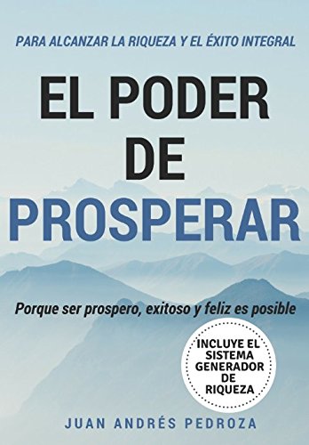 El Poder de Prosperar Porque ser prospero exitoso y feliz