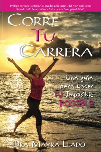 Corre Tu Carrera(Spanish Edition)