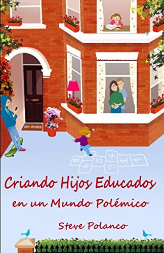 Criando Hijos Educados en un Mundo Polémico (Spanish Edition)