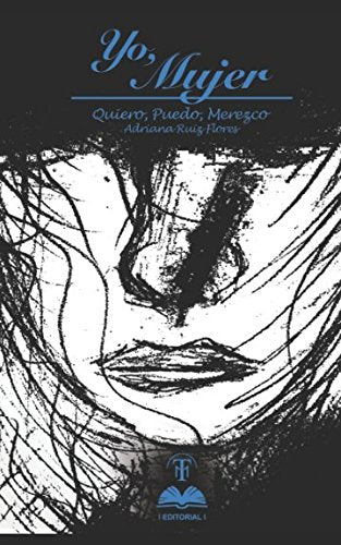 Yo, Mujer. Quiero. Puedo. Merezco (Spanish Edition)