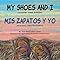 Mis zapatos y yo: Cruzando tres fronteras (Edición español)