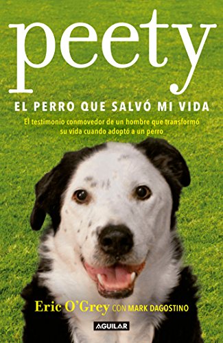 Peety, el perro que salvó mi vida (Spanish Edition)