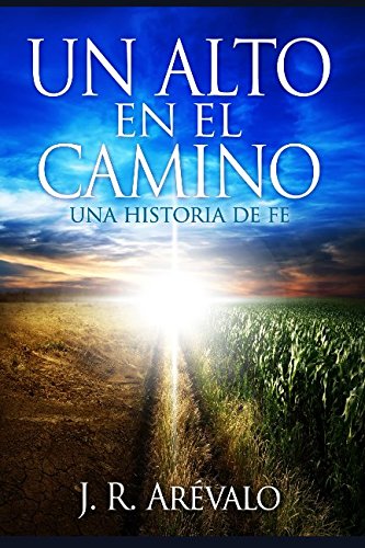 Un Alto En El Camino: Una Historia De Fe.