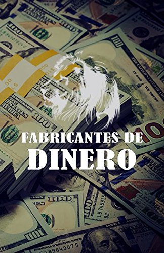 FABRICANTES DE DINERO (Edición en español)