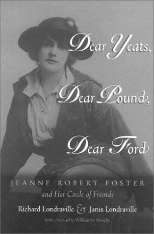 Queridos Yeats, Dear Pound, Dear Ford: Jeanne Robert Foster