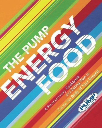 The Pump Energy Food: Un libro de cocina revolucionario