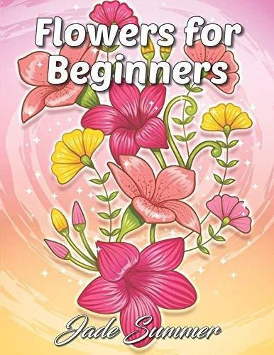 Flores Para Principiantes: Un Libro Para Colorear Para Niños
