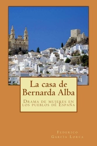 La Casa De Bernarda Alba: Drama De Mujeres En Los Pueblos