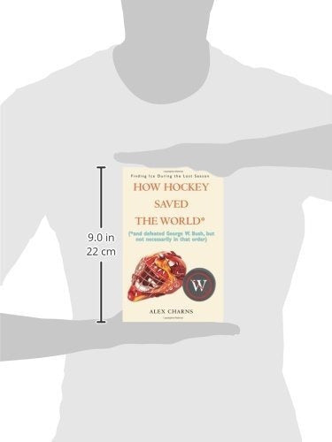 Cómo Hockey Salvó Al Mundo *: (* Y Derrotó A George W. Bush,