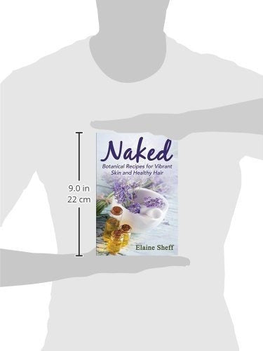 Desnudo: Recetas Botánicas Para Una Piel Vibrante