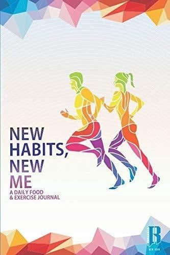 Nuevos Hábitos Nuevo Yo Un Diario De Comidas Y Ejercicios