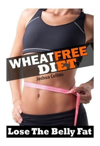 Sin Trigo: Pérdida De Peso