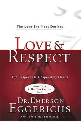 Amor Y Respeto: El Amor Que Ella Más Desea; El Respeto Que