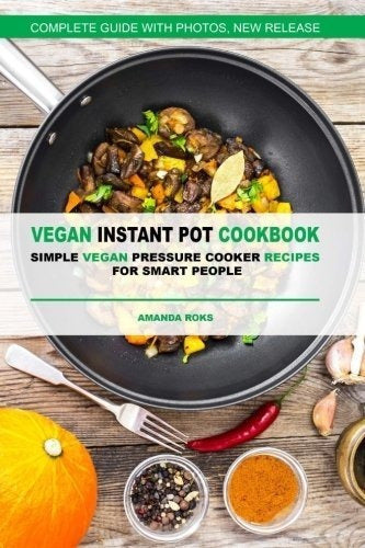 Recetario Instantáneo De Vegan Pot: Recetas Simples De