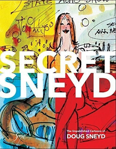 Secret Sneyd: Los Dibujos Inéditos De Doug Sneyd