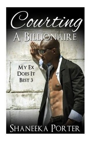 Cortejando A Un Multimillonario (mi Ex Lo Hace Mejor)