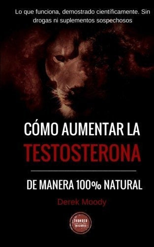 libro Como Aumentar La Testosterona: De Manera 100% Naturañ