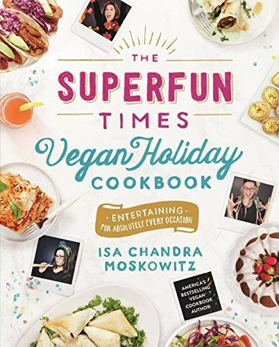 The Superfun Times Vegan Holiday Cookbook: Entretenido Para