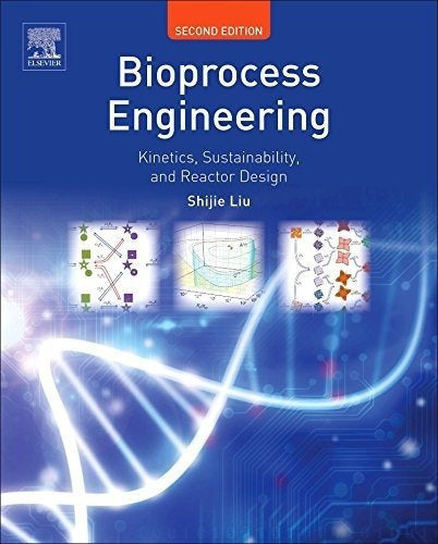 Ingeniería De Bioprocesos Cinética Sostenibilidad Y Diseño