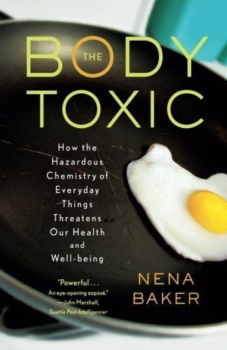 El Cuerpo Tóxico Cómo La Química Peligrosa De Las Cosas