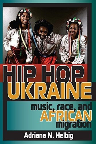 Hip Hop Ucrania: Música, Raza y Migración Africana