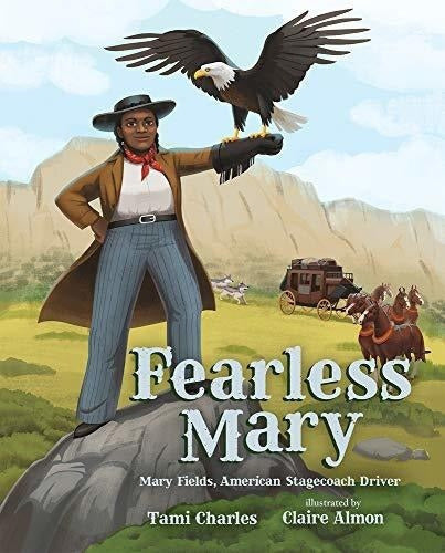 Mary Sin Miedo: Las Verdaderas Aventuras De Mary Fields