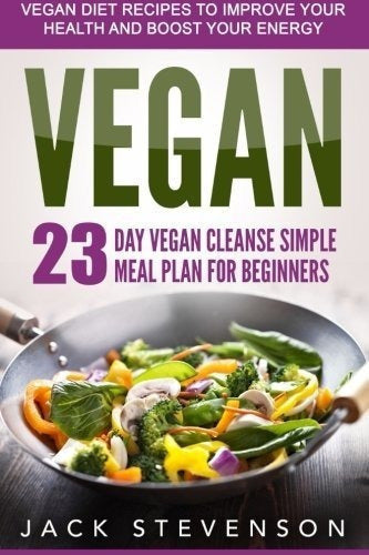 Vegan Smart: Plan De Comidas Simple Para Los Principiantes