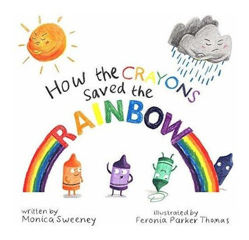 Cómo Los Crayones Salvaron El Arco Iris