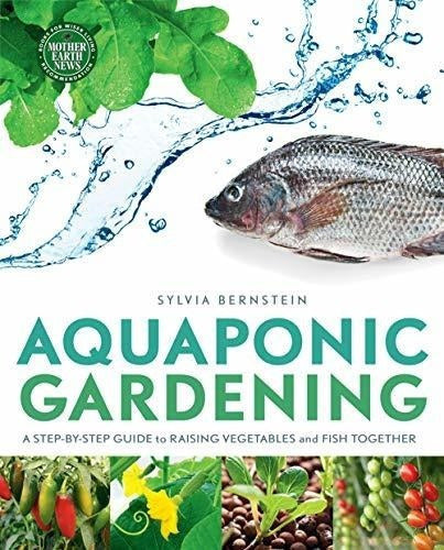 Aquaponic Gardening: Una Guía Paso A Paso Para Cultivar