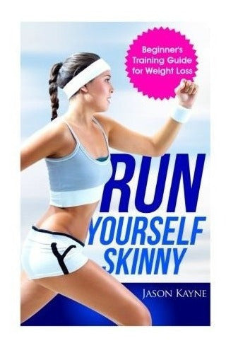 Corra Usted Mismo: Guía De Entrenamiento Para Principiantes