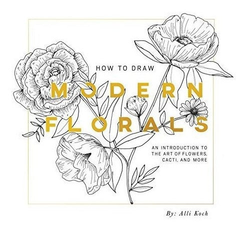 Cómo dibujar flores modernas una introducción al arte de la