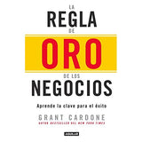 La regla de oro de los negocios - Aprende la clave del exito