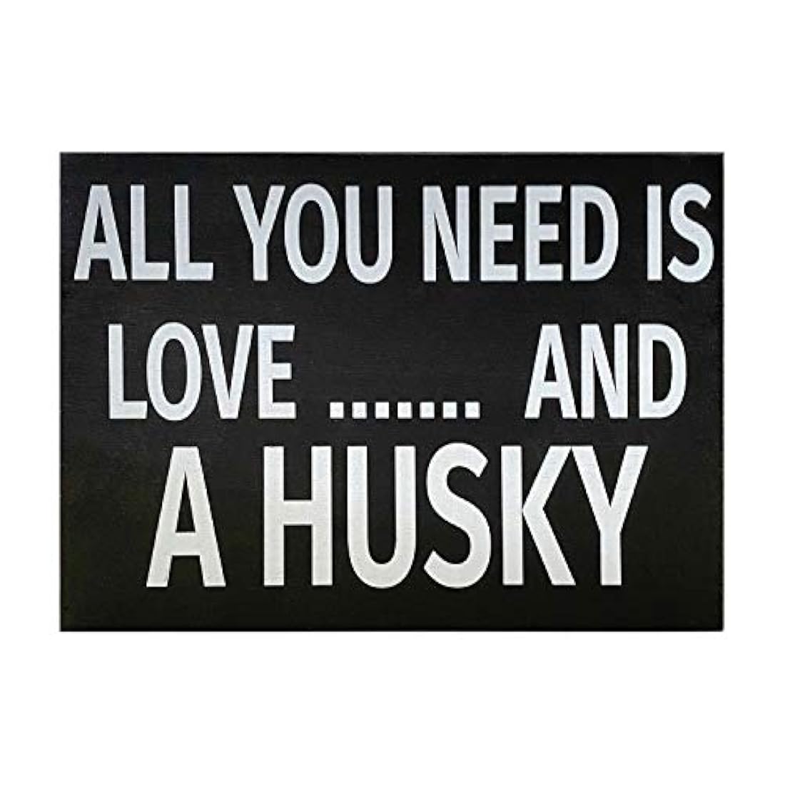 All You Need is Love and a Husky