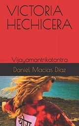 VICTORIA HECHICERA: Vijayamantrikatantra (Spanish Edition)