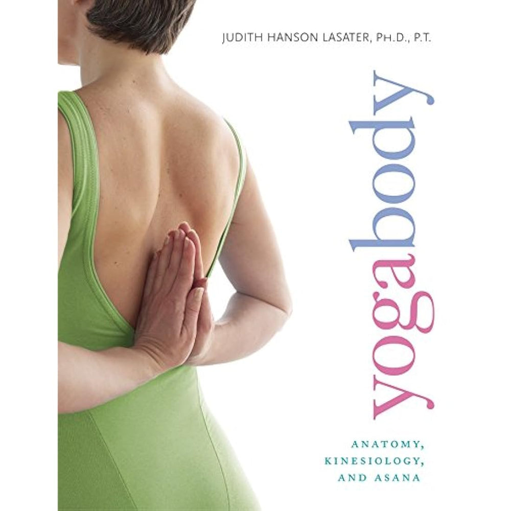 Yogabody: anatomía, kinesiología y asana