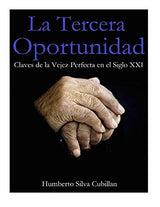 La Tercera Oportunidad.: Claves de la Vejez Perfecta en