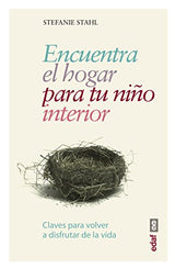 Encuentra el hogar para tu niño interior (Spanish Edition)